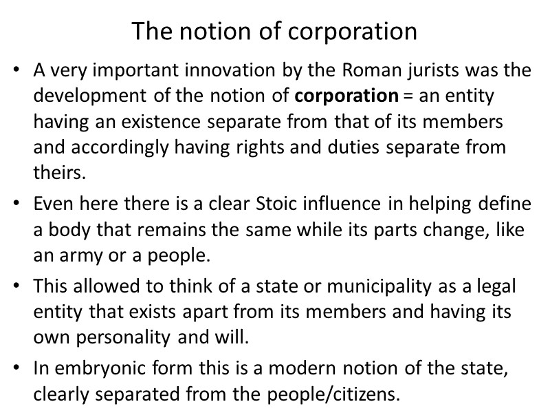 The notion of corporation A very important innovation by the Roman jurists was the